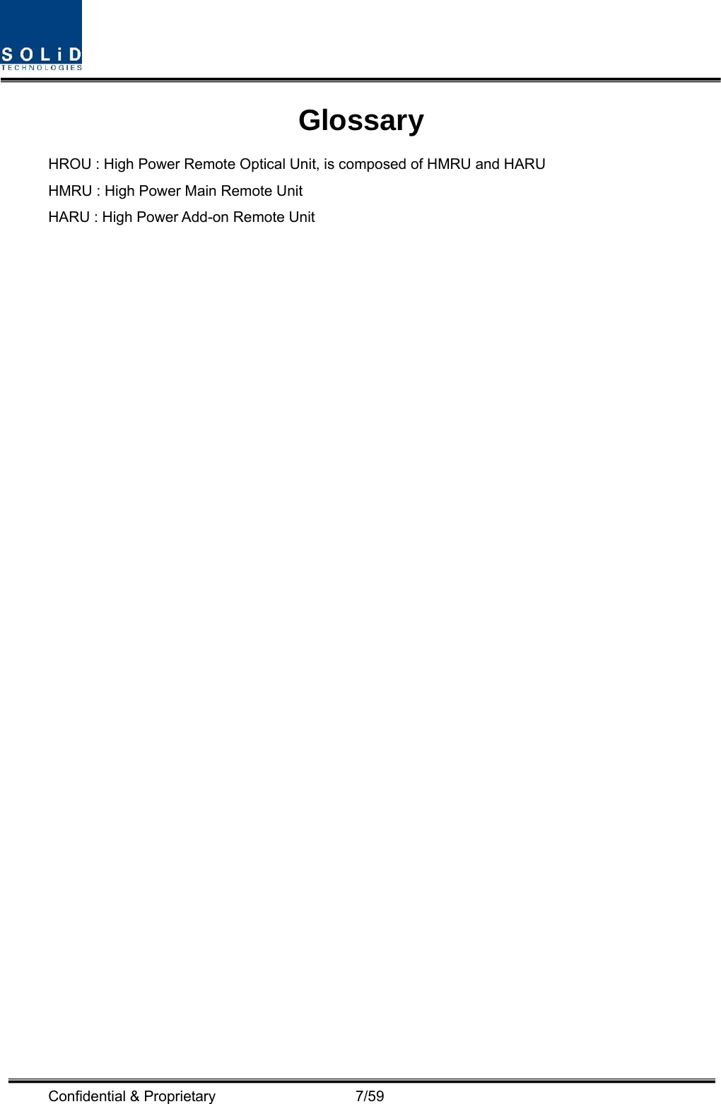  Confidential &amp; Proprietary                   7/59 Glossary HROU : High Power Remote Optical Unit, is composed of HMRU and HARU HMRU : High Power Main Remote Unit HARU : High Power Add-on Remote Unit  