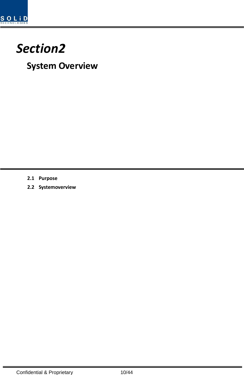   Section2                                          System Overview            2.1 Purpose 2.2 Systemoverview                   Confidential &amp; Proprietary                   10/44 