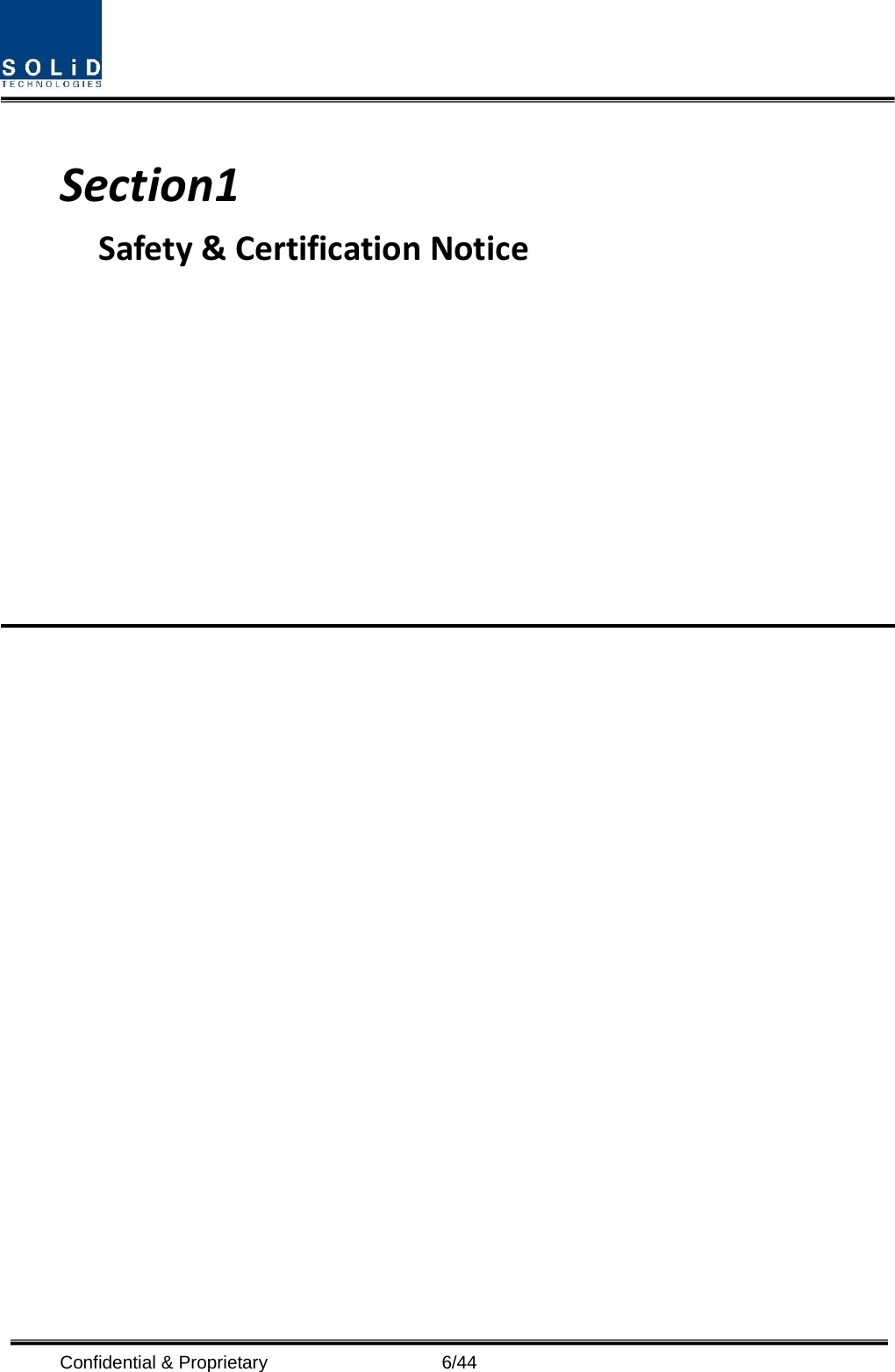   Section1                                             Safety &amp; Certification Notice                                Confidential &amp; Proprietary                    6/44 