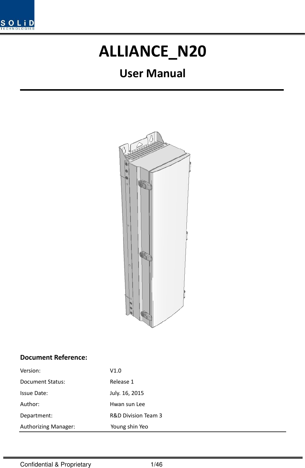  Confidential &amp; Proprietary                                      1/46   ALLIANCE_N20 User Manual    Document Reference:     Version:  V1.0 Document Status:  Release 1 Issue Date:  July. 16, 2015 Author:  Hwan sun Lee Department:  R&amp;D Division Team 3   Authorizing Manager:            Young shin Yeo 