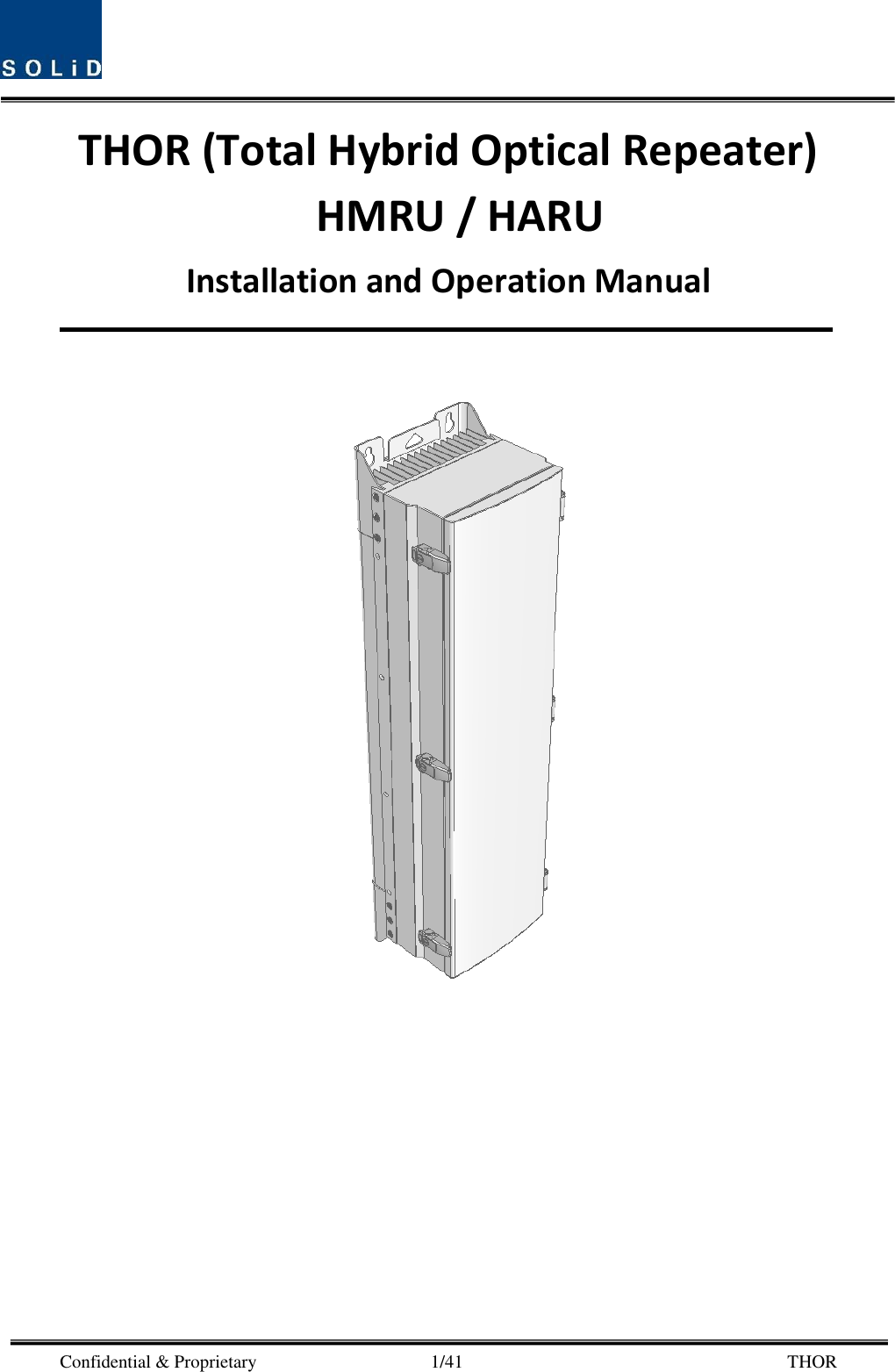  Confidential &amp; Proprietary                                      1/41       THOR THOR (Total Hybrid Optical Repeater)   HMRU / HARU Installation and Operation Manual     