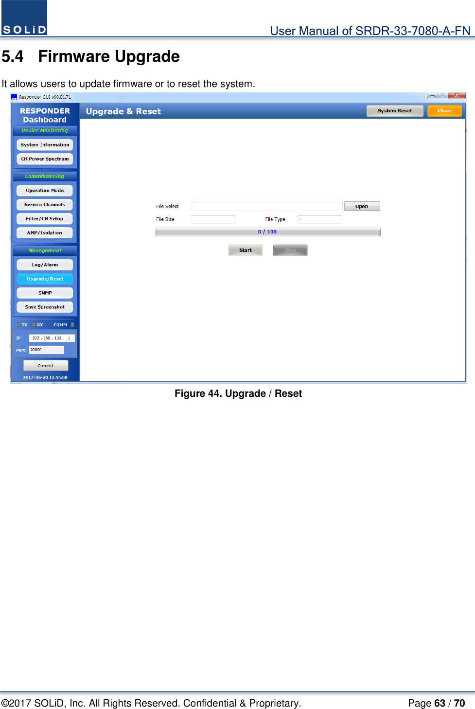                                             User Manual of SRDR-33-7080-A-FN ©2017 SOLiD, Inc. All Rights Reserved. Confidential &amp; Proprietary.                     Page 63 / 70 5.4  Firmware Upgrade It allows users to update firmware or to reset the system.  Figure 44. Upgrade / Reset    