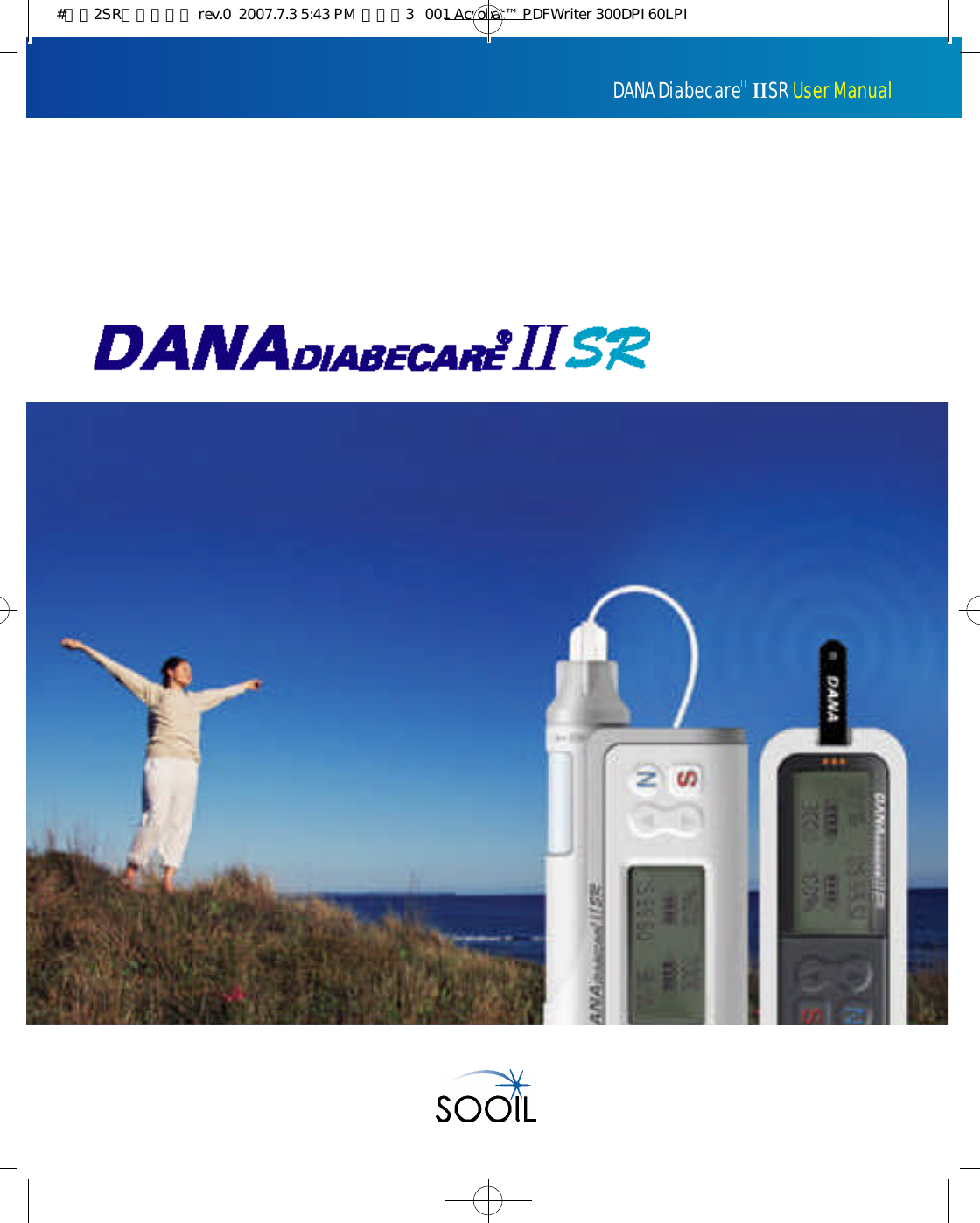 DANA DiabecareⓇIISR User Manual#다나2SR영문메뉴얼 rev.0  2007.7.3 5:43 PM  페이지3   001 Acrobat™ PDFWriter 300DPI 60LPI