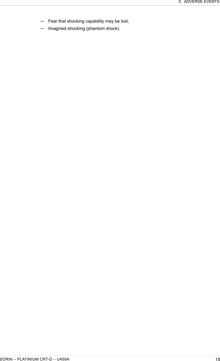  5.  ADVERSE EVENTS─Fear that shocking capability may be lost,─Imagined shocking (phantom shock).SORIN – PLATINIUM CRT-D – U459A 15