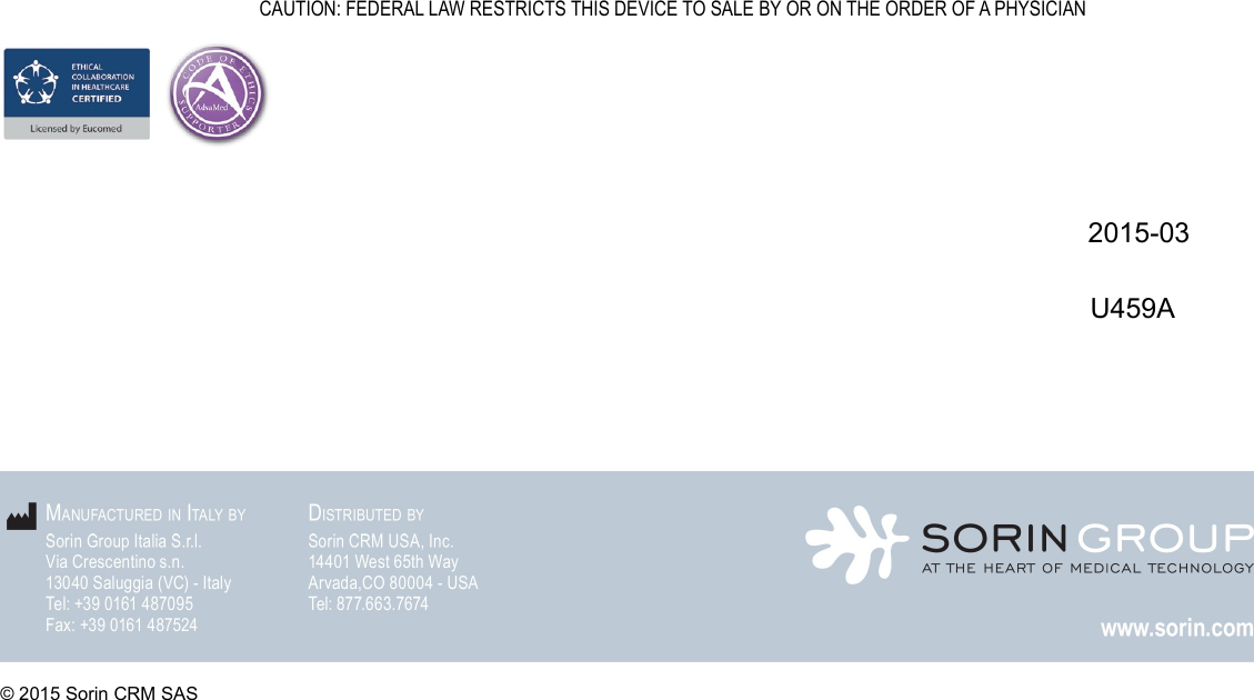 BACKCOVER                                                                   CAUTION: FEDERAL LAW RESTRICTS THIS DEVICE TO SALE BY OR ON THE ORDER OF A PHYSICIAN2015-03 U459A© 2015 Sorin CRM SAS2015-03      U459A