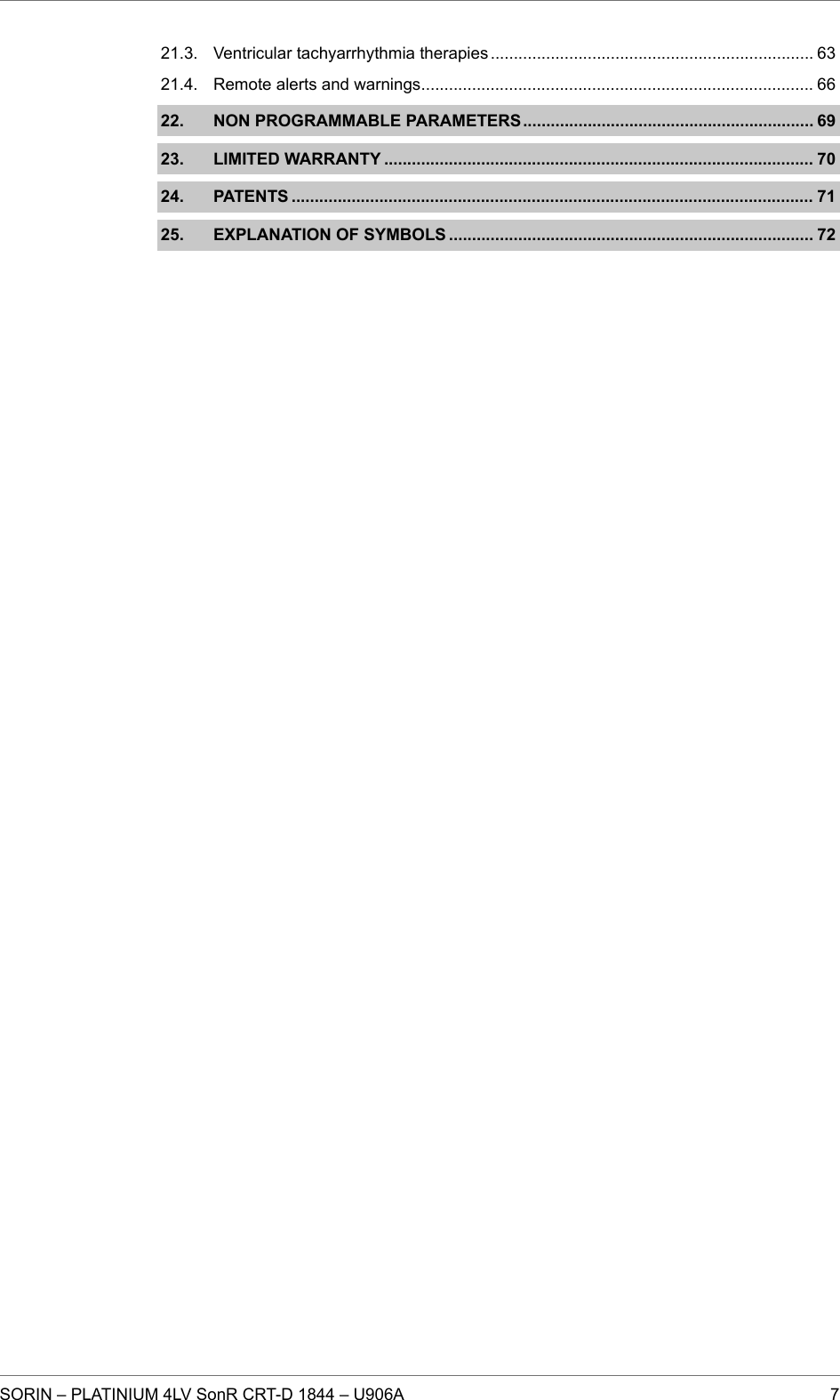 Ventricular tachyarrhythmia therapies ...................................................................... 63Remote alerts and warnings..................................................................................... 6622. NON PROGRAMMABLE PARAMETERS............................................................... 6923. LIMITED WARRANTY ............................................................................................. 7024. PATENTS ................................................................................................................. 7125. EXPLANATION OF SYMBOLS ............................................................................... 7221.3.21.4.SORIN – PLATINIUM 4LV SonR CRT-D 1844 – U906A 7