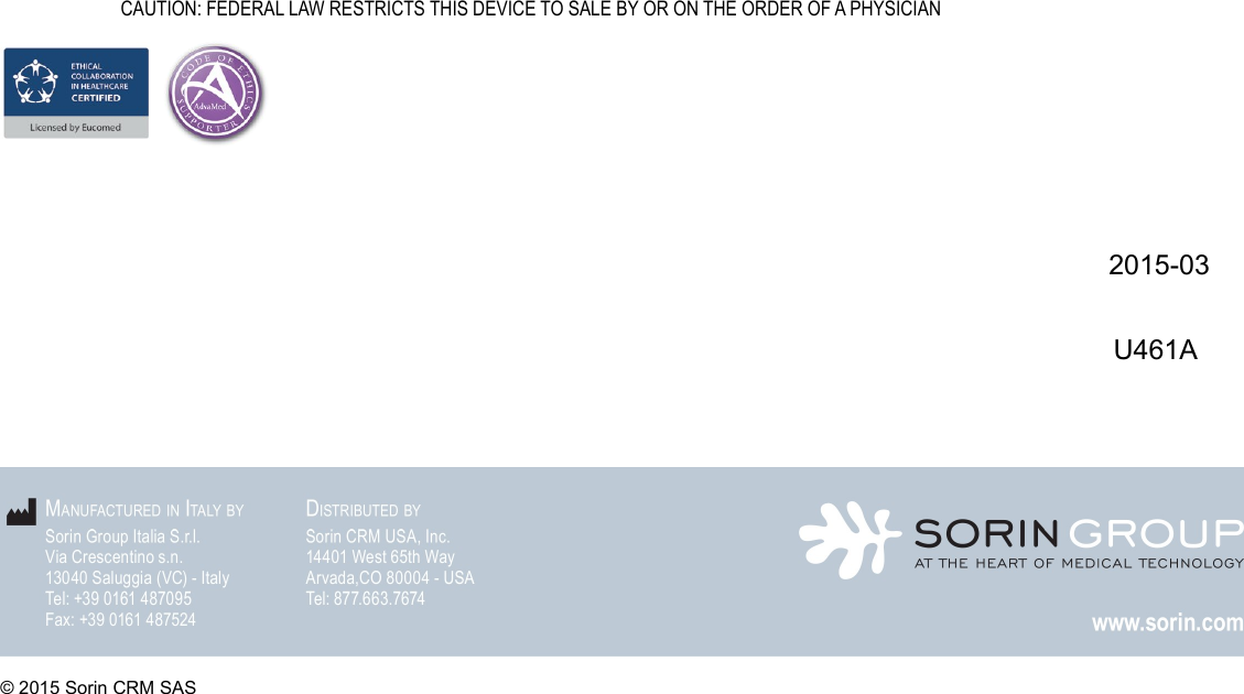 BACKCOVER                                      CAUTION: FEDERAL LAW RESTRICTS THIS DEVICE TO SALE BY OR ON THE ORDER OF A PHYSICIAN2015-03 U461A© 2015 Sorin CRM SAS2015-03U461A