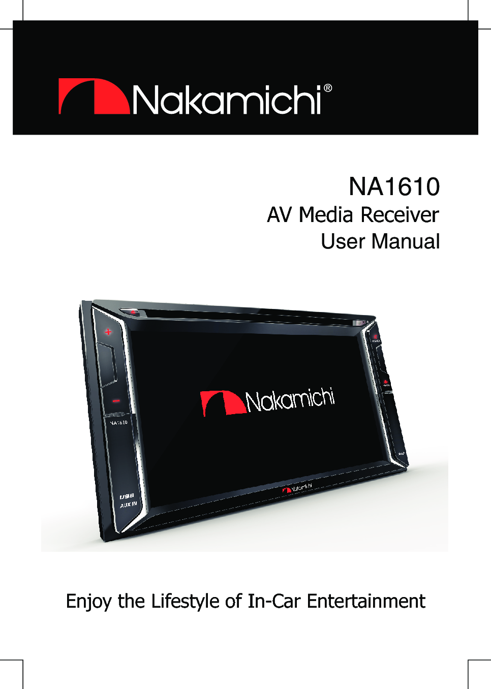 NA1610AV Media ReceiverUser ManualEnjoy the Lifestyle of In-Car Entertainment 