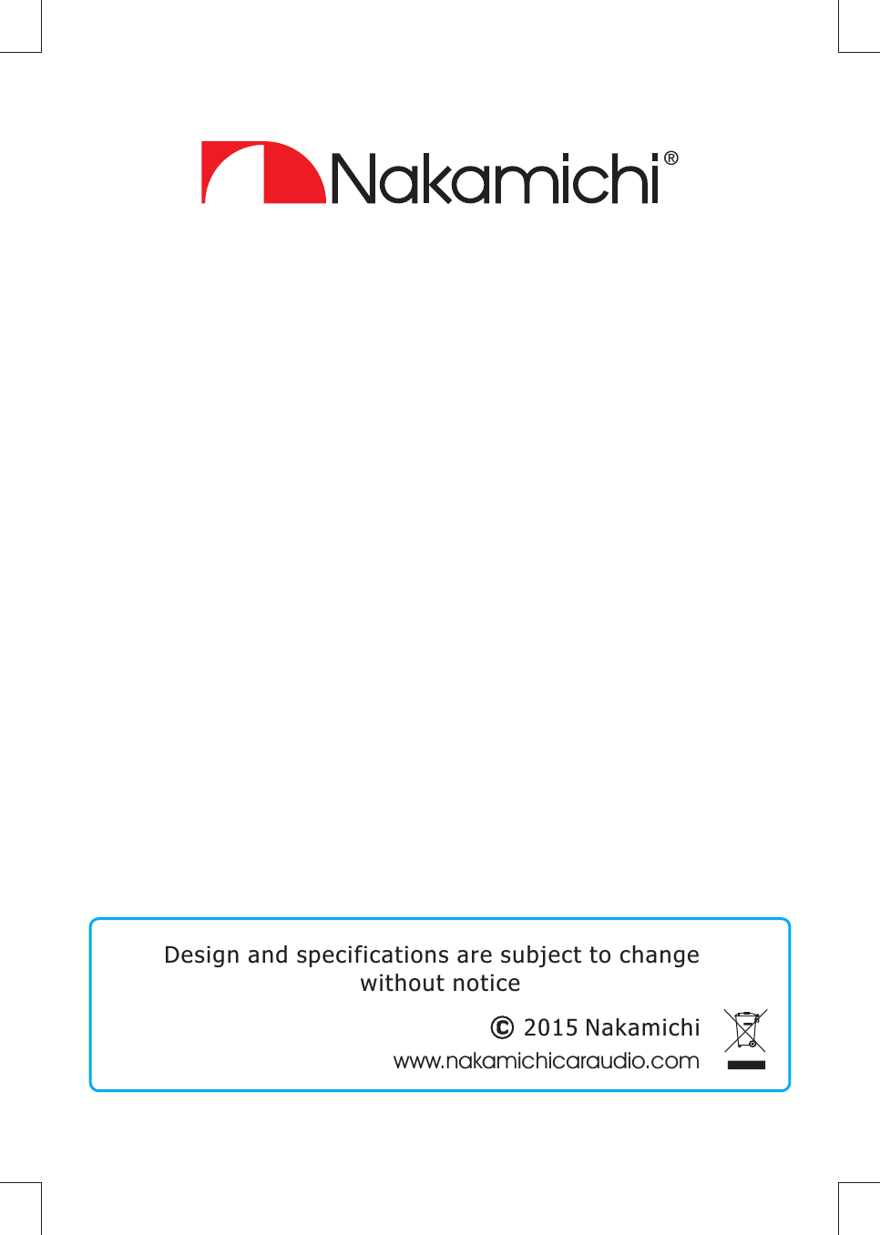 C2015 NakamichiDesign and specifications are subject to change without noticewww.nakamichicaraudio.com 