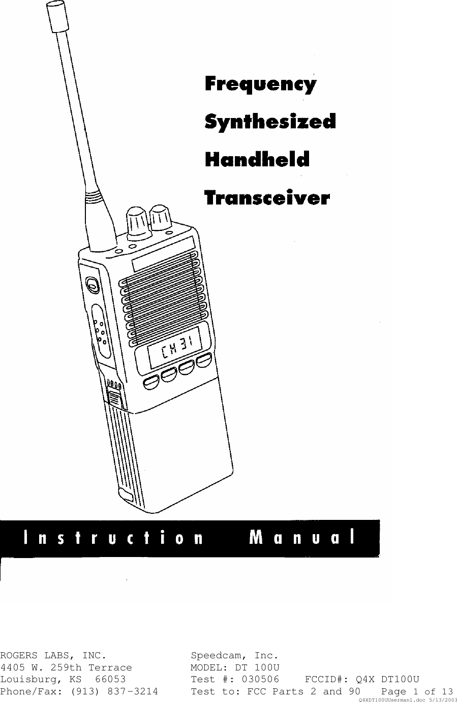 ROGERS LABS, INC.   Speedcam, Inc.    4405 W. 259th Terrace    MODEL: DT 100U Louisburg, KS  66053    Test #: 030506 FCCID#: Q4X DT100U Phone/Fax: (913) 837-3214 Test to: FCC Parts 2 and 90 Page 1 of 13   Q4XDT100UUserman1.doc 5/13/2003  