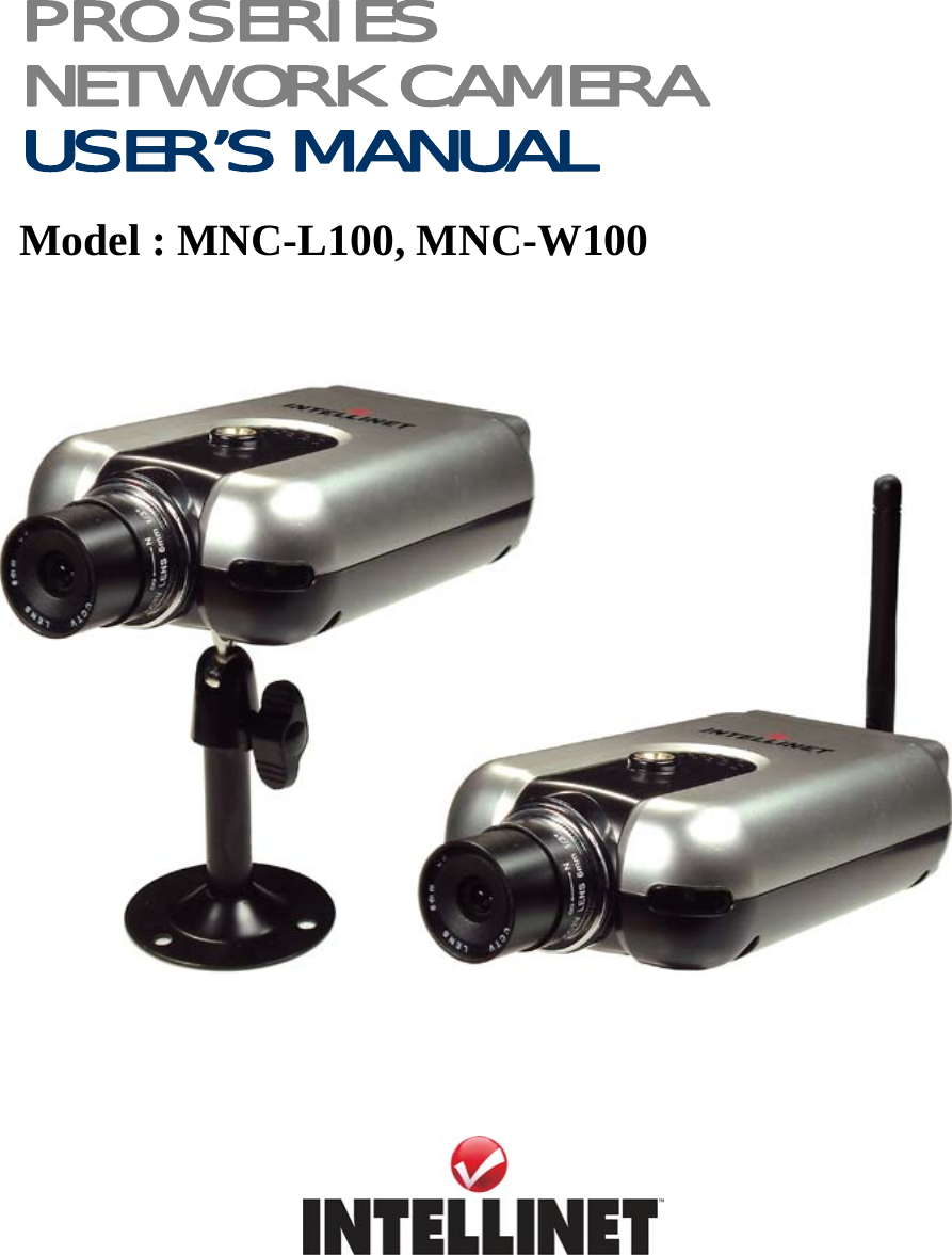                      PRO SERIES  NETWORK CAMERA USER’S MANUAL Model : MNC-L100, MNC-W100 