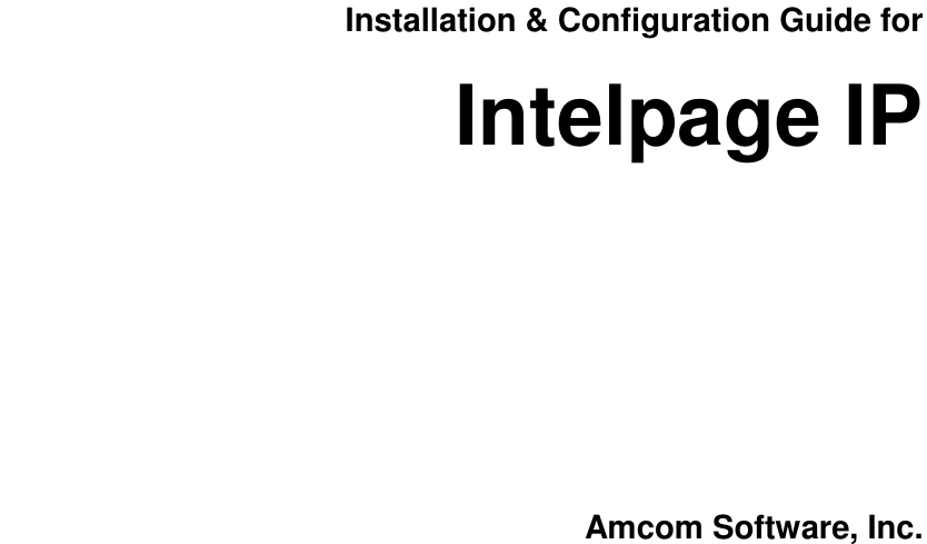 Installation &amp; Configuration Guide for Intelpage IP         Amcom Software, Inc.    