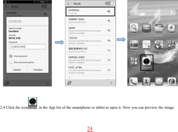 242.4 Click the icon in the App list of the smartphone or tablet to open it. Now you can preview the image