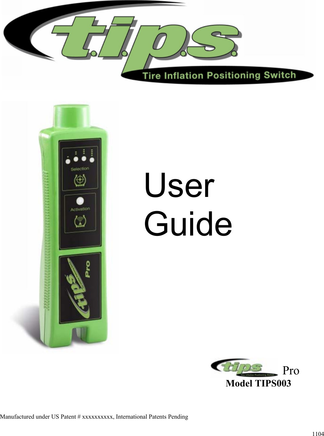 User Guide              Pro  Model TIPS003 1104 Manufactured under US Patent # xxxxxxxxxx, International Patents Pending 