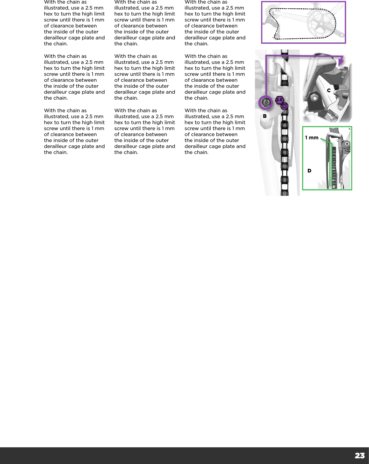 23With the chain as illustrated, use a 2.5 mmhex to turn the high limit screw until there is 1 mm of clearance between the inside of the outer derailleur cage plate and the chain.With the chain as illustrated, use a 2.5 mmhex to turn the high limit screw until there is 1 mm of clearance between the inside of the outer derailleur cage plate and the chain.With the chain as illustrated, use a 2.5 mmhex to turn the high limit screw until there is 1 mm of clearance between the inside of the outer derailleur cage plate and the chain.With the chain as illustrated, use a 2.5 mmhex to turn the high limit screw until there is 1 mm of clearance between the inside of the outer derailleur cage plate and the chain.With the chain as illustrated, use a 2.5 mmhex to turn the high limit screw until there is 1 mm of clearance between the inside of the outer derailleur cage plate and the chain.With the chain as illustrated, use a 2.5 mmhex to turn the high limit screw until there is 1 mm of clearance between the inside of the outer derailleur cage plate and the chain.With the chain as illustrated, use a 2.5 mmhex to turn the high limit screw until there is 1 mm of clearance between the inside of the outer derailleur cage plate and the chain.With the chain as illustrated, use a 2.5 mmhex to turn the high limit screw until there is 1 mm of clearance between the inside of the outer derailleur cage plate and the chain.With the chain as illustrated, use a 2.5 mmhex to turn the high limit screw until there is 1 mm of clearance between the inside of the outer derailleur cage plate and the chain.H1 mmBCD2.5