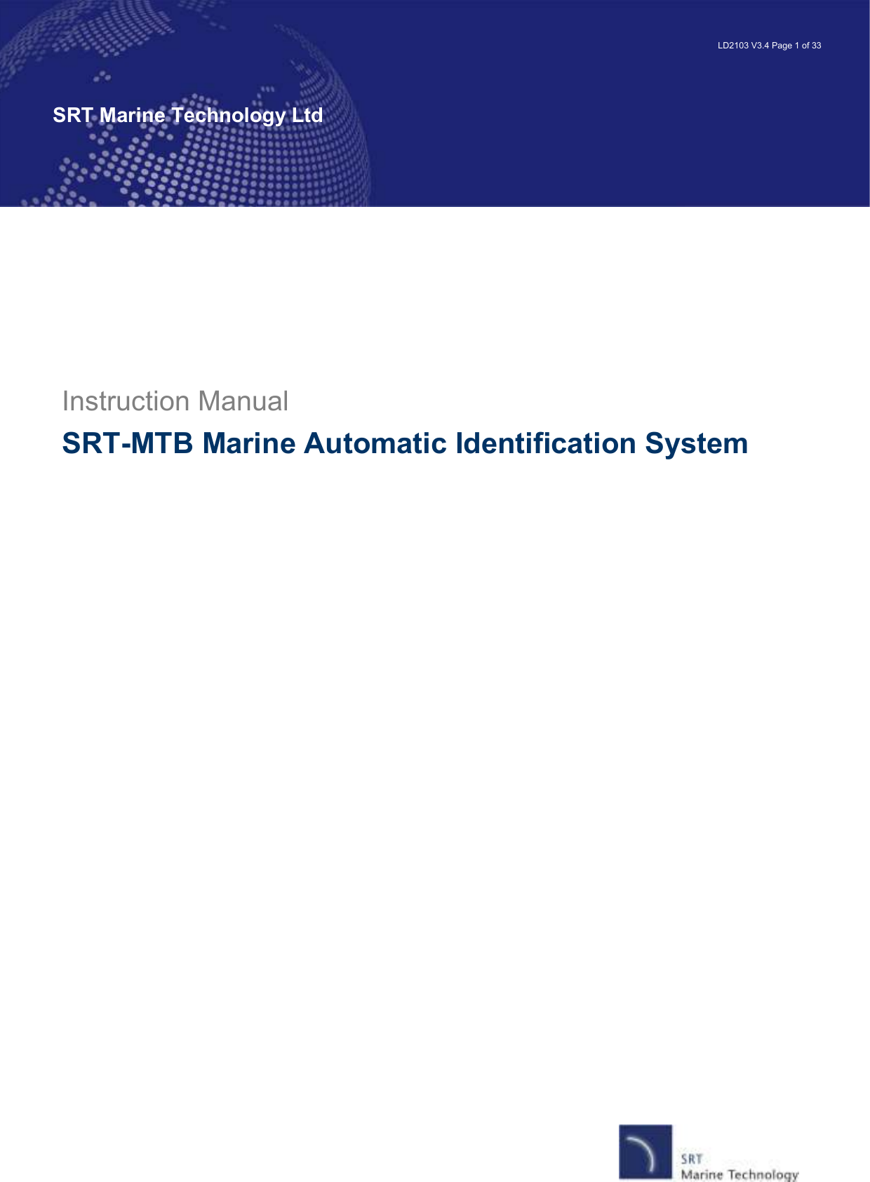   LD2103 V3.4 Page 1 of 33 SRT Marine Technology Ltd        Instruction Manual SRT-MTB Marine Automatic Identification System    