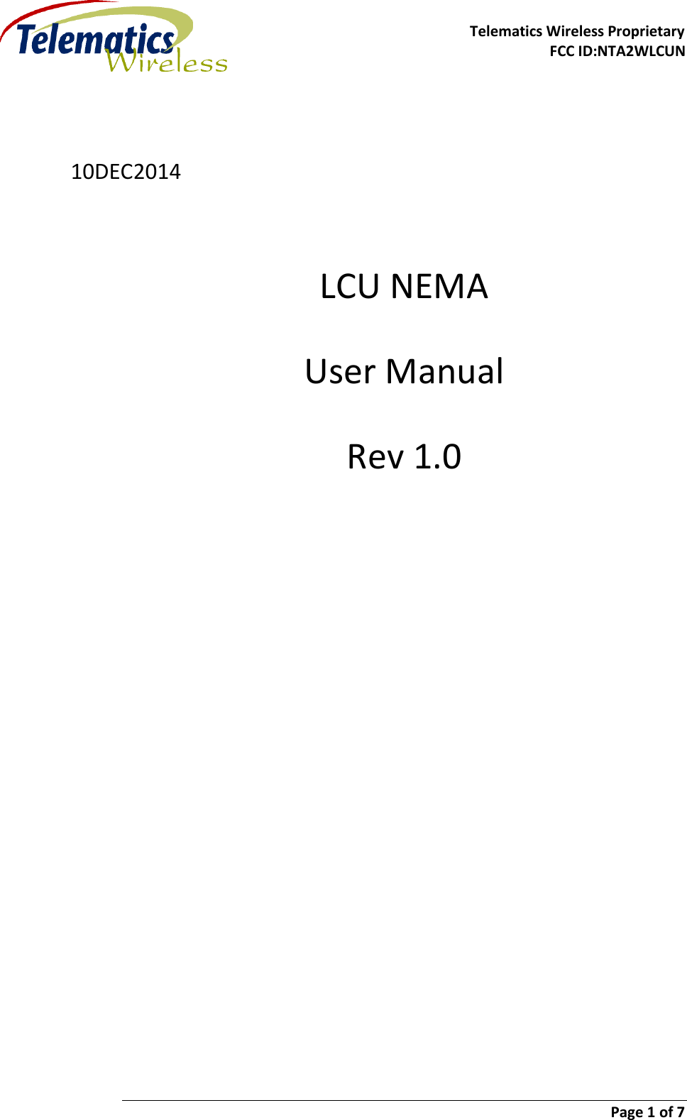     Telematics Wireless Proprietary FCC ID:NTA2WLCUN                        Page 1 of 7    10DEC2014  LCU NEMA  User Manual Rev 1.0    
