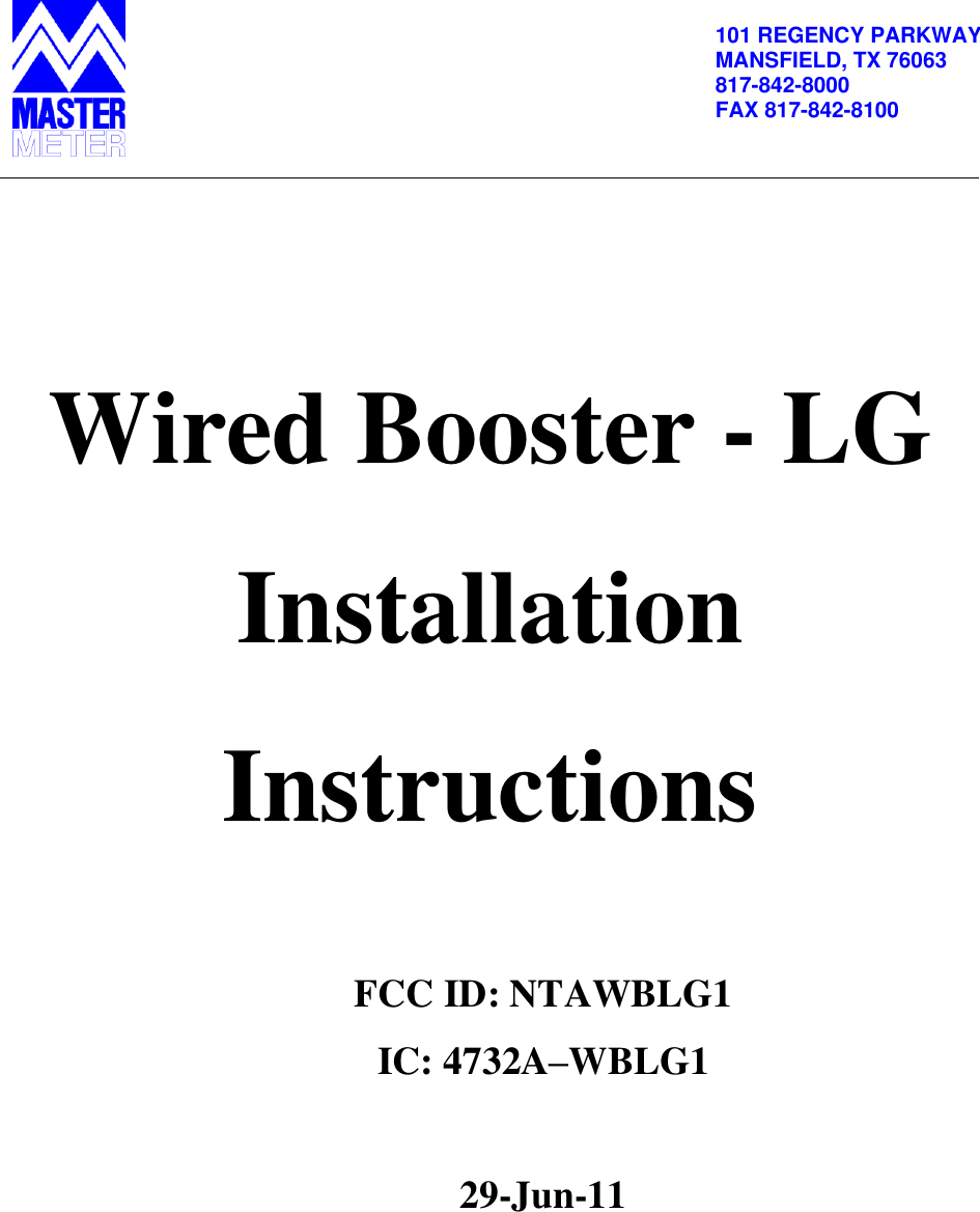          101 REGENCY PARKWAY MANSFIELD, TX 76063 817-842-8000 FAX 817-842-8100      Wired Booster - LG Installation Instructions  FCC ID: NTAWBLG1 IC: 4732A–WBLG1  29-Jun-11 
