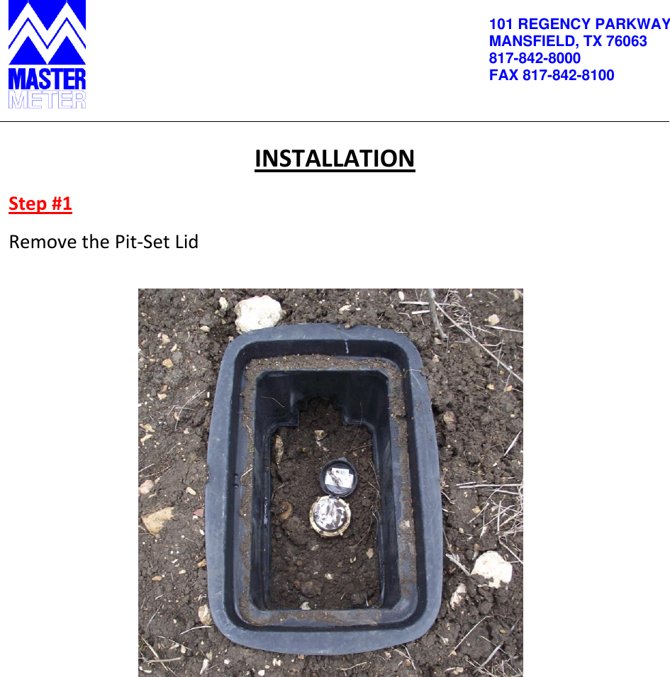          101 REGENCY PARKWAY MANSFIELD, TX 76063 817-842-8000 FAX 817-842-8100   INSTALLATION Step #1 Remove the Pit-Set Lid                                              