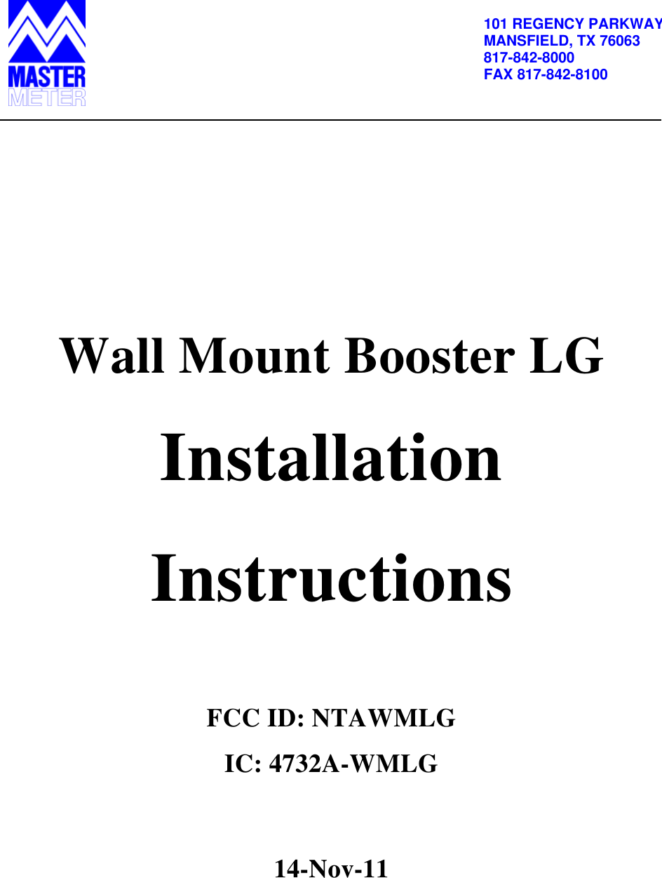          101 REGENCY PARKWAYMANSFIELD, TX 76063 817-842-8000 FAX 817-842-8100       Wall Mount Booster LG Installation Instructions   FCC ID: NTAWMLG IC: 4732A-WMLG    14-Nov-11 