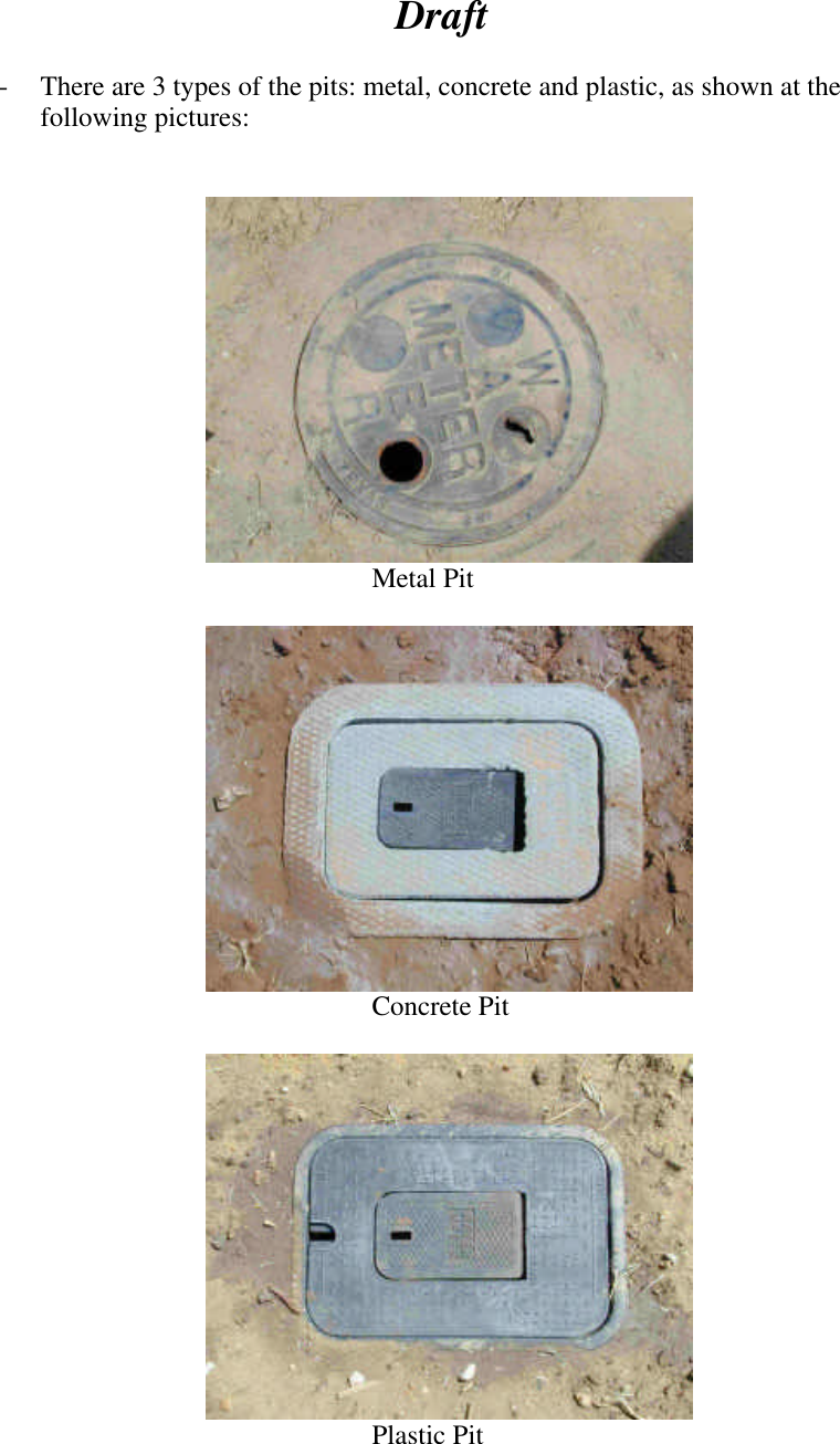  Draft  - There are 3 types of the pits: metal, concrete and plastic, as shown at the following pictures:         Metal Pit        Concrete Pit        Plastic Pit     