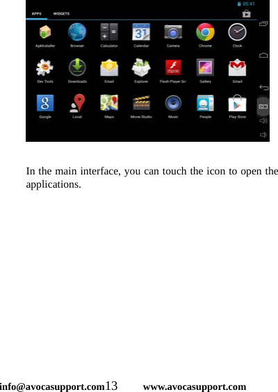  info@avocasupport.com13     www.avocasupport.com   In the main interface, you can touch the icon to open the applications.             