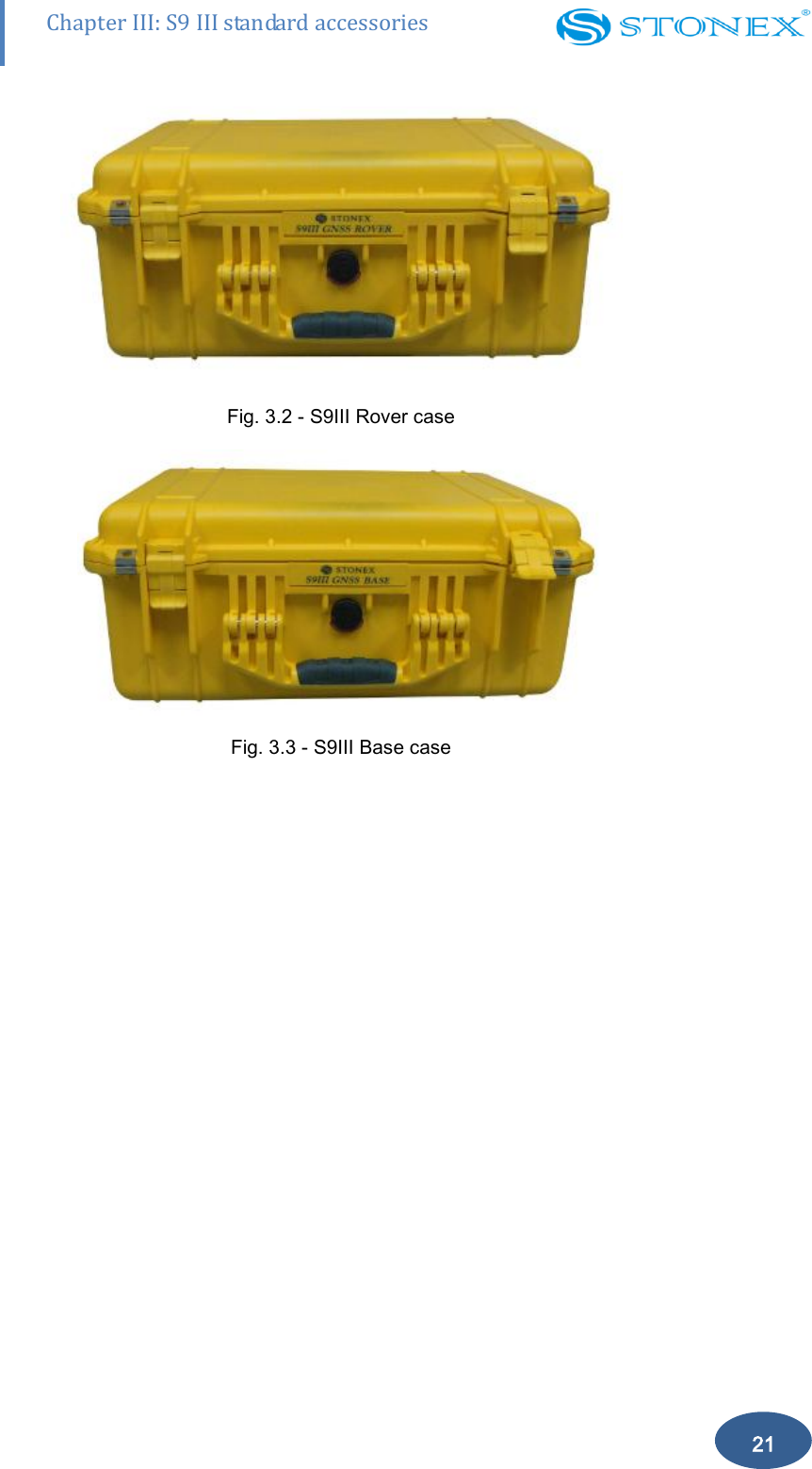        21 Chapter III: S9 III standard accessories  Fig. 3.2 - S9III Rover case    Fig. 3.3 - S9III Base case   