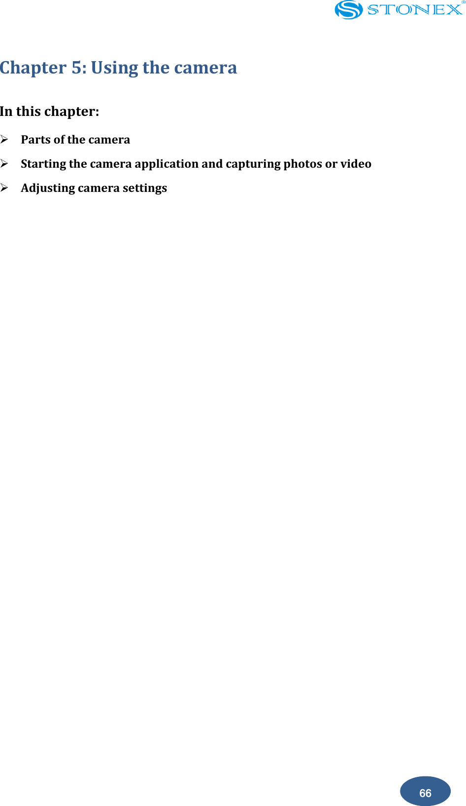    66 Chapter 5: Using the camera In this chapter:  Parts of the camera  Starting the camera application and capturing photos or video  Adjusting camera settings   