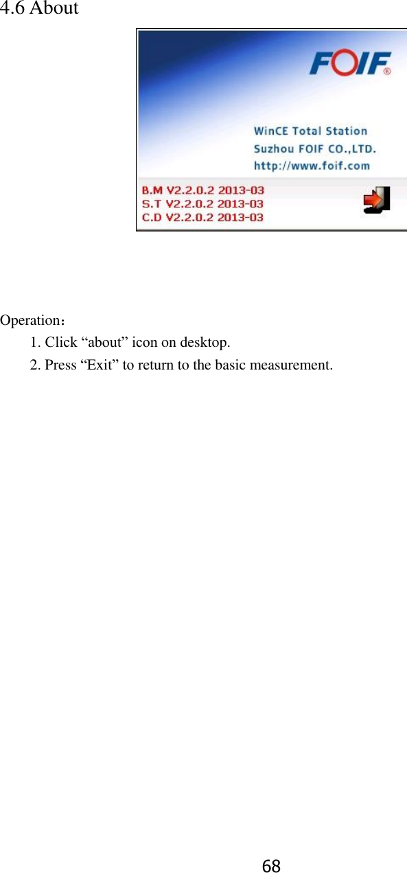 68 4.6 About     Operation： 1. Click &ldquo;about&rdquo; icon on desktop. 2. Press &ldquo;Exit&rdquo; to return to the basic measurement. 
