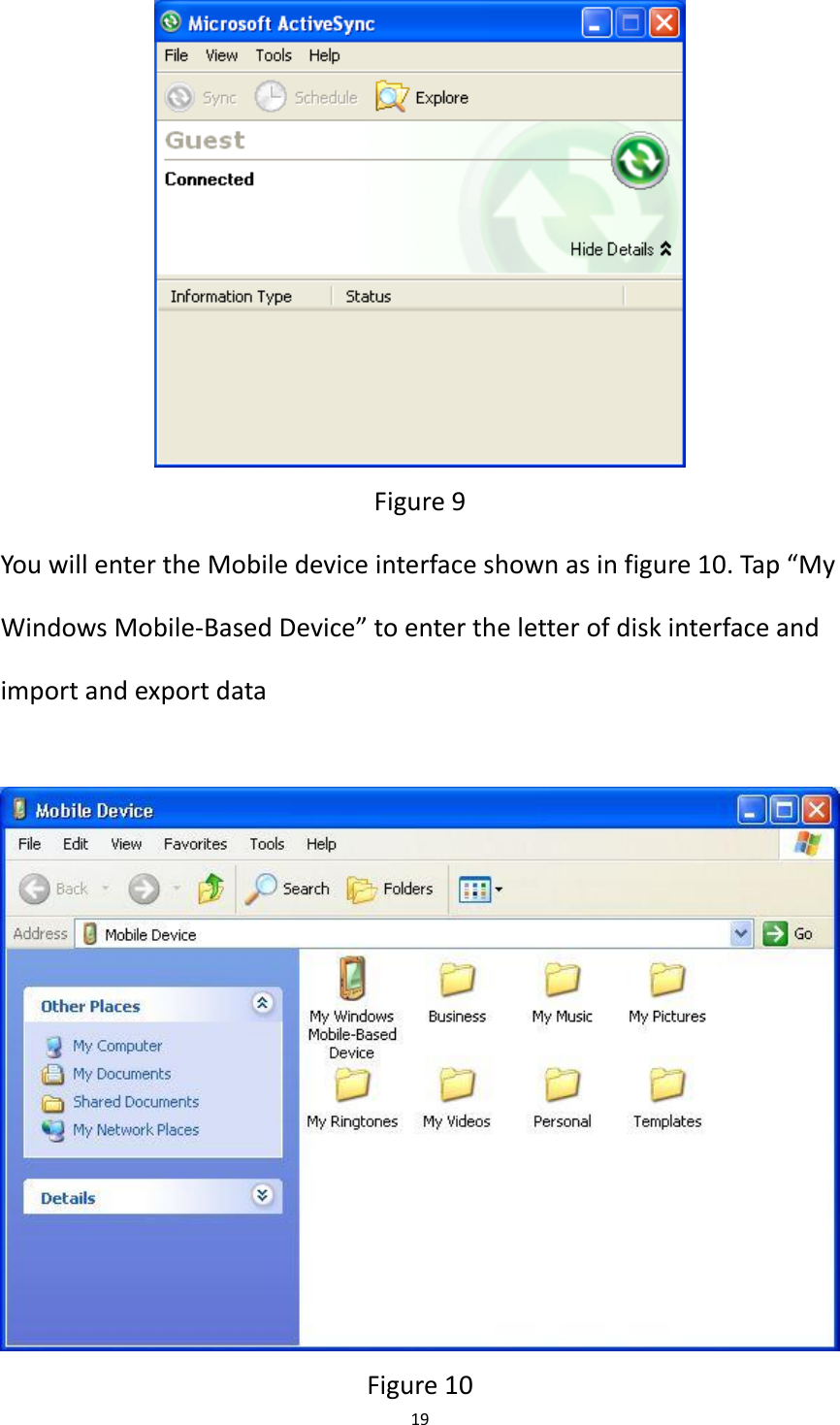 19   Figure 9 You will enter the Mobile device interface shown as in figure 10. Tap &ldquo;My Windows Mobile-Based Device&rdquo; to enter the letter of disk interface and import and export data     Figure 10 