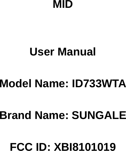    MID   User Manual  Model Name: ID733WTA  Brand Name: SUNGALE  FCC ID: XBI8101019 