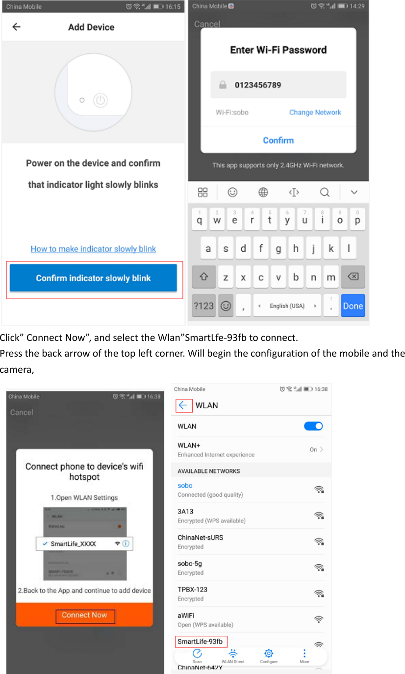 Click&rdquo;ConnectNow&rdquo;,andselecttheWlan&rdquo;SmartLfe‐93fbtoconnect.Pressthebackarrowofthetopleftcorner.Willbegintheconfigurationofthemobileandthecamera, 