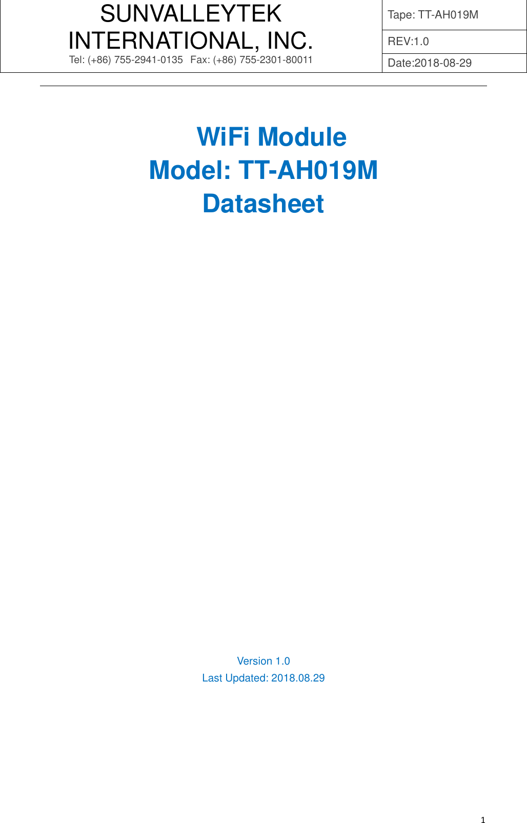 SUNVALLEYTEK INTERNATIONAL, INC. Tel: (+86) 755-2941-0135 Fax: (+86) 755-2301-80011 Tape: TT-AH019M REV:1.0 Date:2018-08-29   1     WiFi Module Model: TT-AH019M Datasheet                          Version 1.0 Last Updated: 2018.08.29       