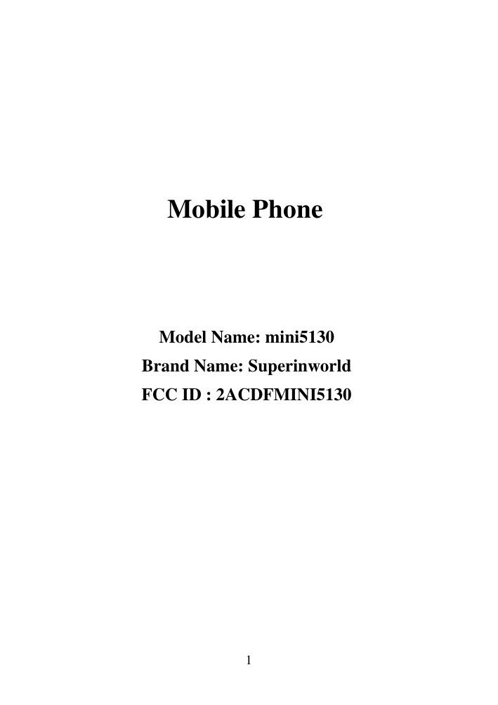  1    Mobile Phone   Model Name: mini5130 Brand Name: Superinworld FCC ID : 2ACDFMINI5130      