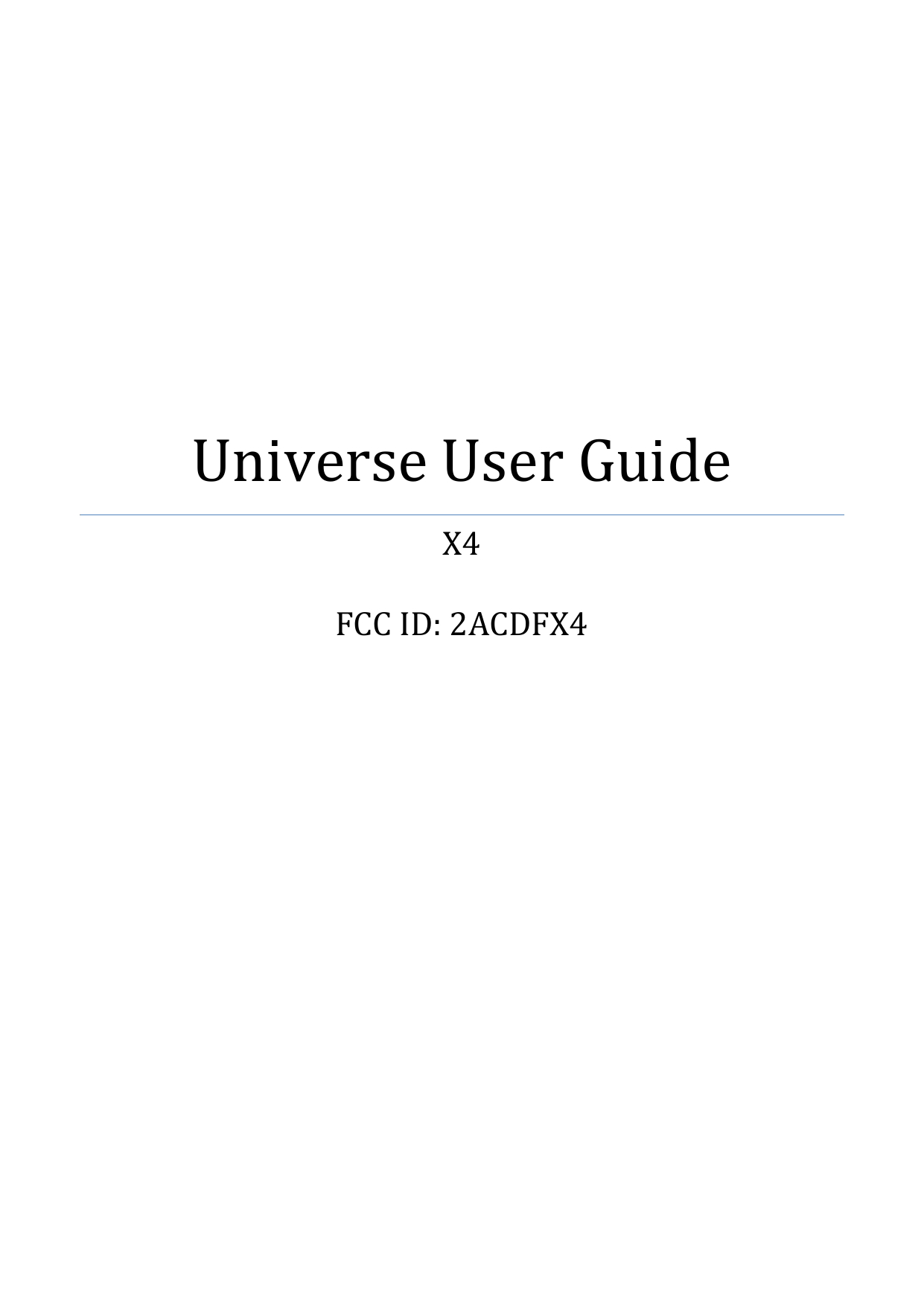                Universe User Guide X4  FCC ID: 2ACDFX4            