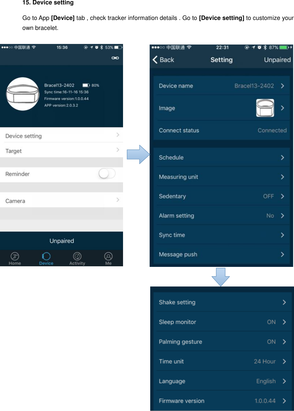 15. Device setting  Go to App [Device] tab , check tracker information details . Go to [Device setting] to customize your own bracelet.                             
