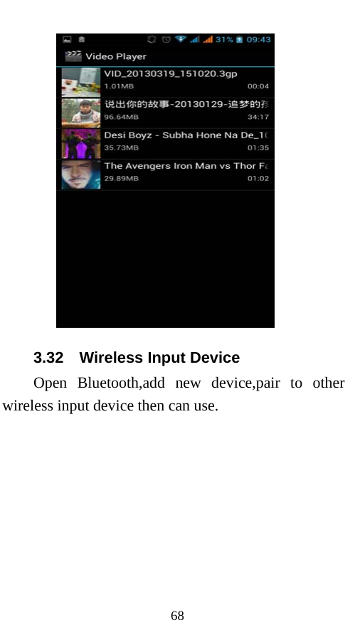  68  3.32  Wireless Input Device Open Bluetooth,add new device,pair to other wireless input device then can use. 