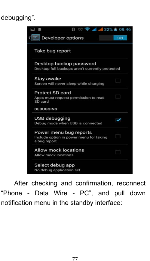  77 debugging”.  After checking and confirmation, reconnect “Phone - Data Wire - PC”, and pull down notification menu in the standby interface: 