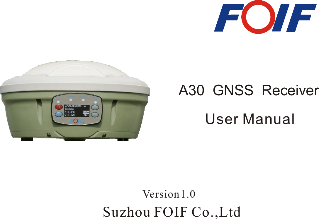 A30 GNSS ReceiverUser ManualSuzhou FOIF Co.,LtdVersion 1.0