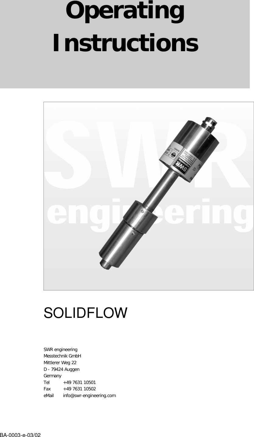 BA-0003-e-03/02                 SOLIDFLOW   SWR engineering Messtechnik GmbH Mittlerer Weg 22 D - 79424 Auggen Germany Tel +49 7631 10501 Fax +49 7631 10502 eMail info@swr-engineering.com Operating Instructions 