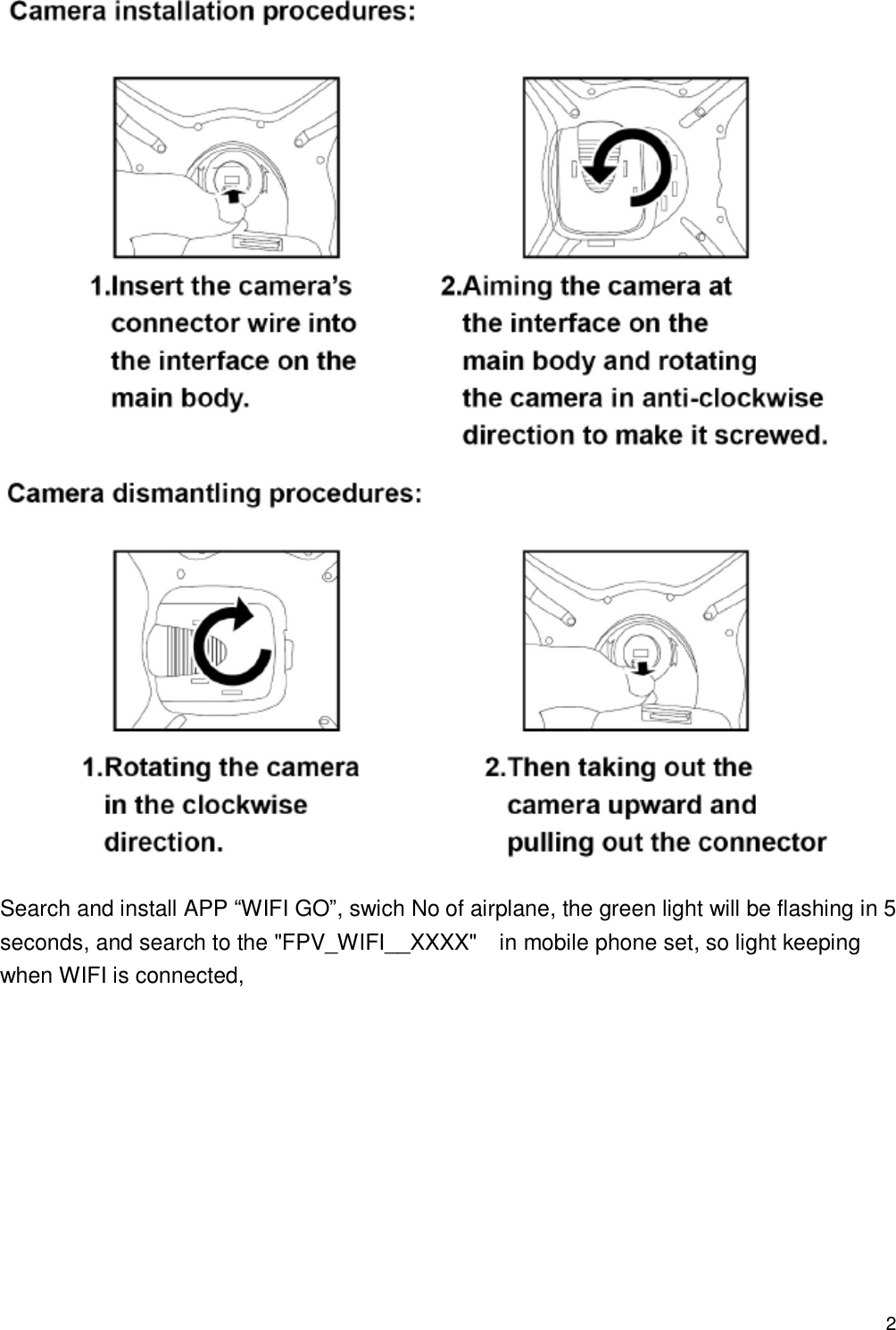                                            2   Search and install APP “WIFI GO”, swich No of airplane, the green light will be flashing in 5 seconds, and search to the &quot;FPV_WIFI__XXXX&quot;    in mobile phone set, so light keeping when WIFI is connected,          