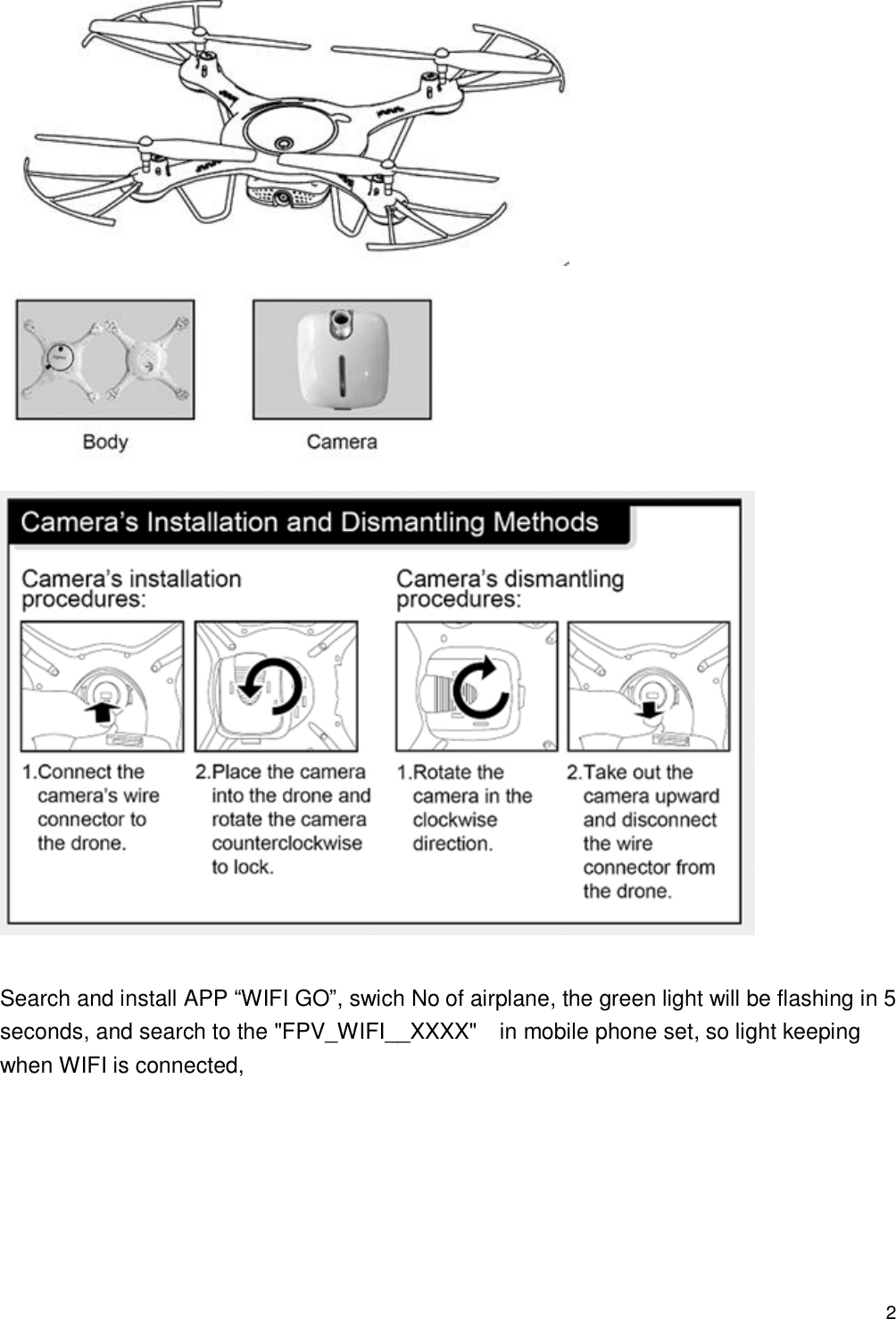                                            2    Search and install APP “WIFI GO”, swich No of airplane, the green light will be flashing in 5 seconds, and search to the &quot;FPV_WIFI__XXXX&quot;    in mobile phone set, so light keeping when WIFI is connected,       