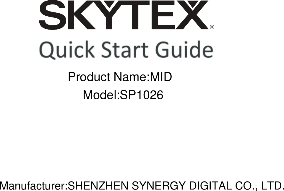  Manufacturer:SHENZHEN SYNERGY DIGITAL CO., LTD.Product Name:MID Model:SP1026