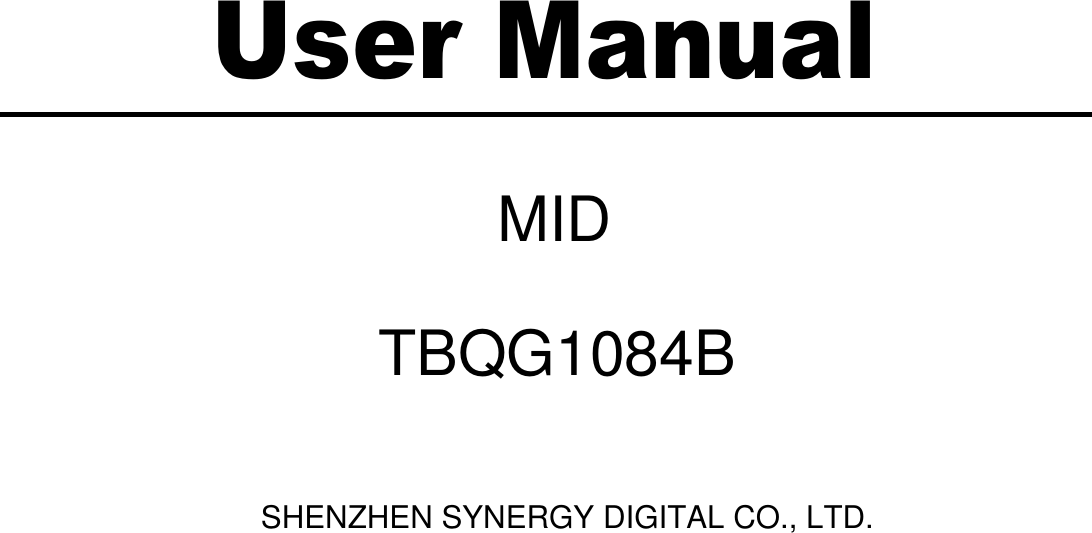 User ManualMIDTBQG1084BSHENZHEN SYNERGY DIGITAL CO., LTD.