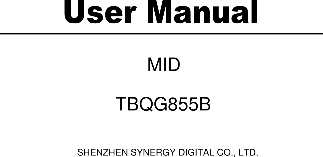 User ManualMIDTBQG855BSHENZHEN SYNERGY DIGITAL CO., LTD.