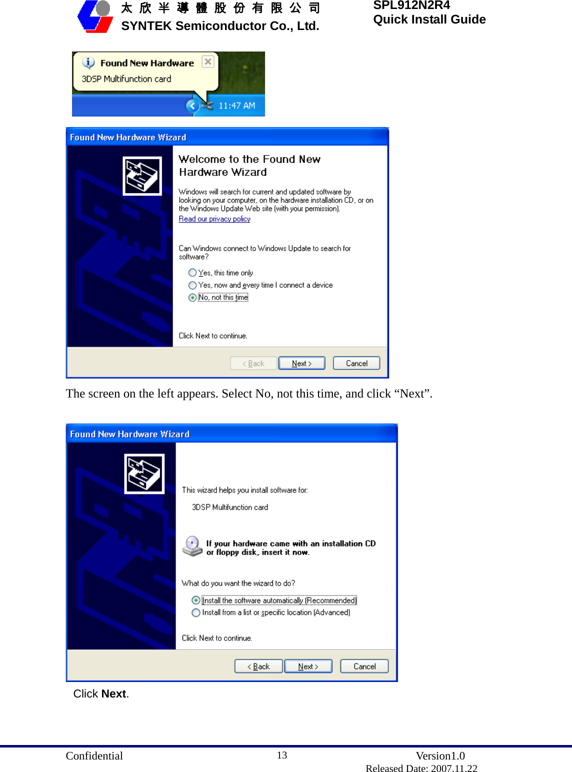  Confidential               Version1.0                          Released Date: 2007.11.22 13   太 欣 半 導 體 股 份 有 限 公 司       SYNTEK Semiconductor Co., Ltd. SPL912N2R4 Quick Install Guide     The screen on the left appears. Select No, not this time, and click “Next”.   Click Next.   