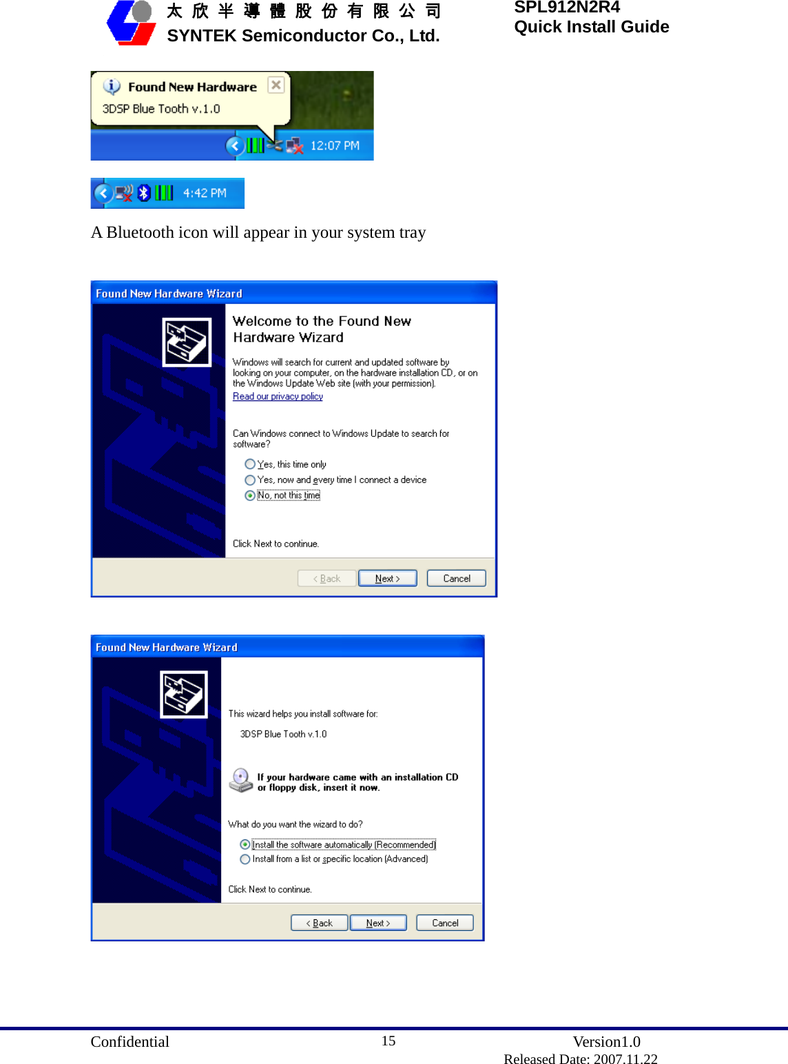  Confidential               Version1.0                          Released Date: 2007.11.22 15   太 欣 半 導 體 股 份 有 限 公 司       SYNTEK Semiconductor Co., Ltd. SPL912N2R4 Quick Install Guide   A Bluetooth icon will appear in your system tray     