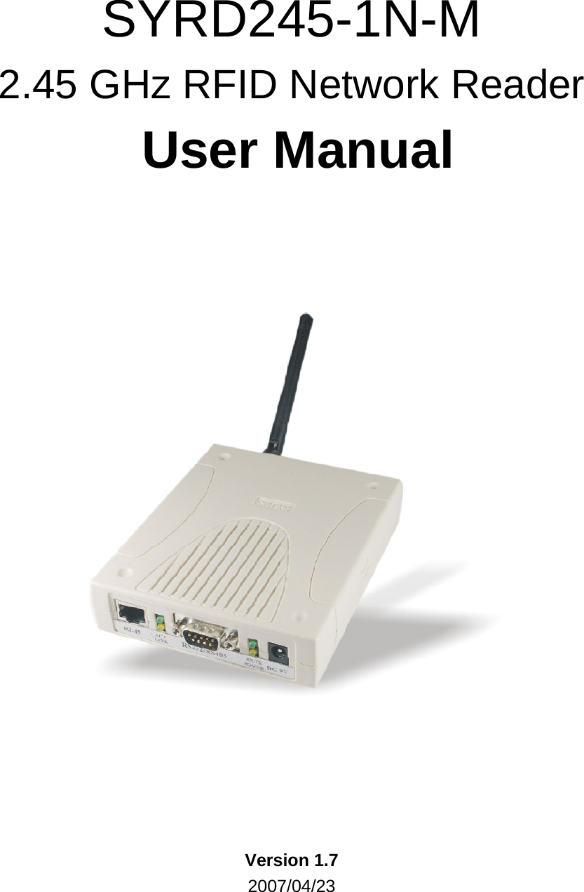 SYRD245-1N-M 2.45 GHz RFID Network Reader User Manual           Version 1.7 2007/04/23 