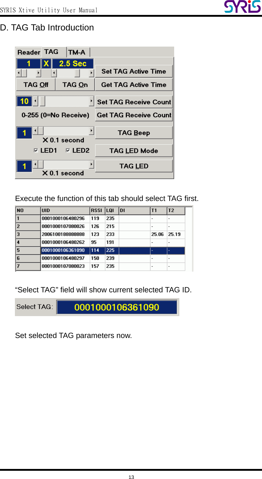  SYRIS Xtive Utility User Manual  D. TAG Tab Introduction    Execute the function of this tab should select TAG first.   “Select TAG” field will show current selected TAG ID.   Set selected TAG parameters now.   13 