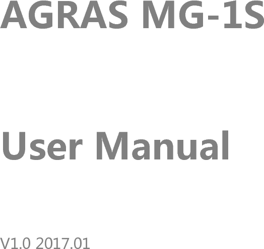 AGRAS MG-1S  User Manual  V1.0 2017.01    